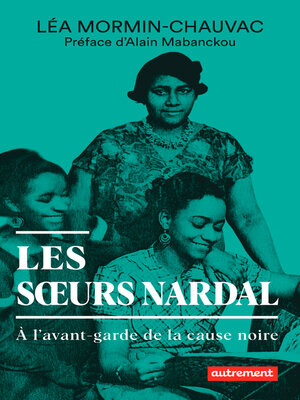 cover image of Les sœurs Nardal. À l'avant-garde de la cause noire